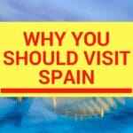 Why Spain? Top Reasons to Visit Spain