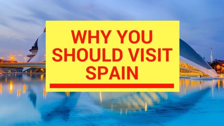 Why Spain? Top Reasons to Visit Spain