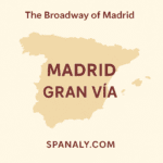 Illustrated map of Spain highlighting Madrid and Gran Vía, with the slogan ‘The Broadway of Madrid’ and the website name Spanaly.com displayed in elegant typography.
